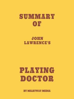 cover image of Summary of John Lawrence's PLAYING DOCTOR